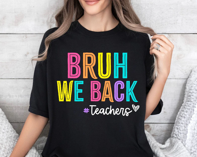 Bruh We Back Teachers T-shirt