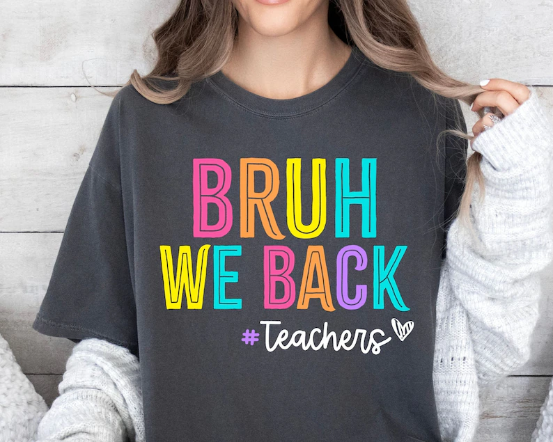 Bruh We Back Teachers T-shirt