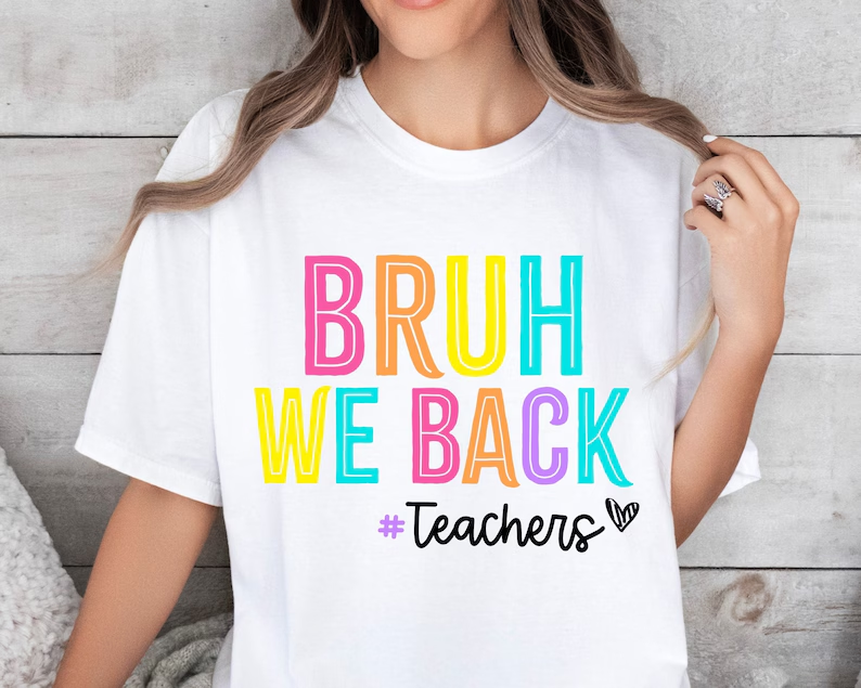 Bruh We Back Teachers T-shirt