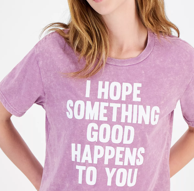 I Hope Something Good Happens To You Graphic T-Shirt