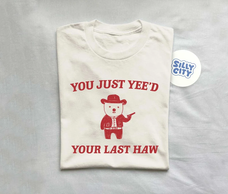 You Just Yee'd Your Last Haw - Unisex T-Shirt