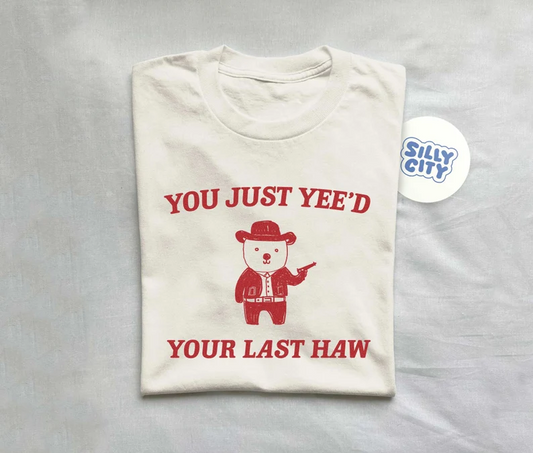 You Just Yee'd Your Last Haw - Unisex T-Shirt