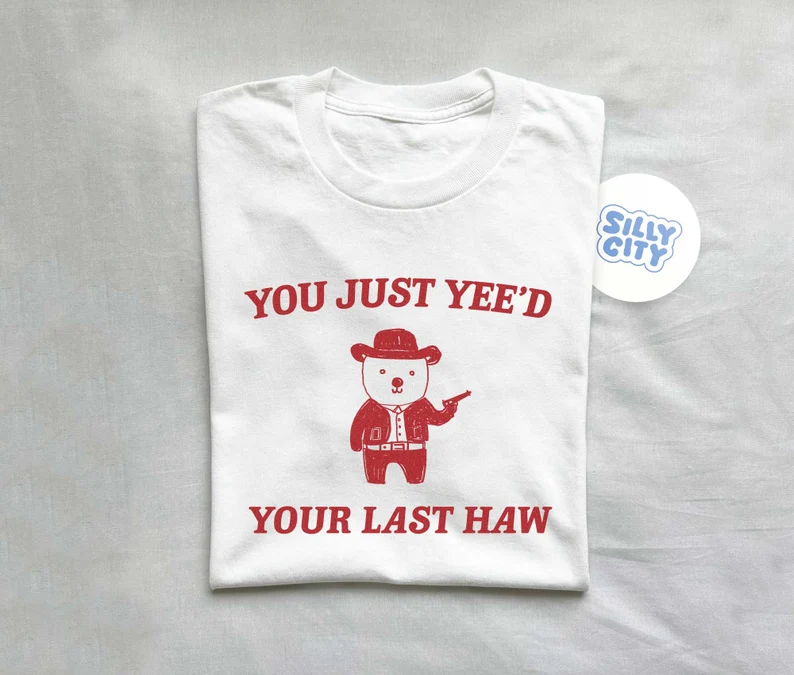 You Just Yee'd Your Last Haw - Unisex T-Shirt