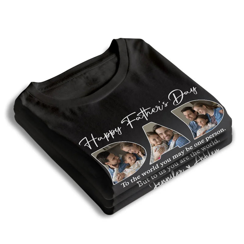 Custom Photo Dear Dad You're The World To Us - Family Personalized Custom Unisex T-shirt, Hoodie, Sweatshirt - Father's Day, Birthday Gift For Dad