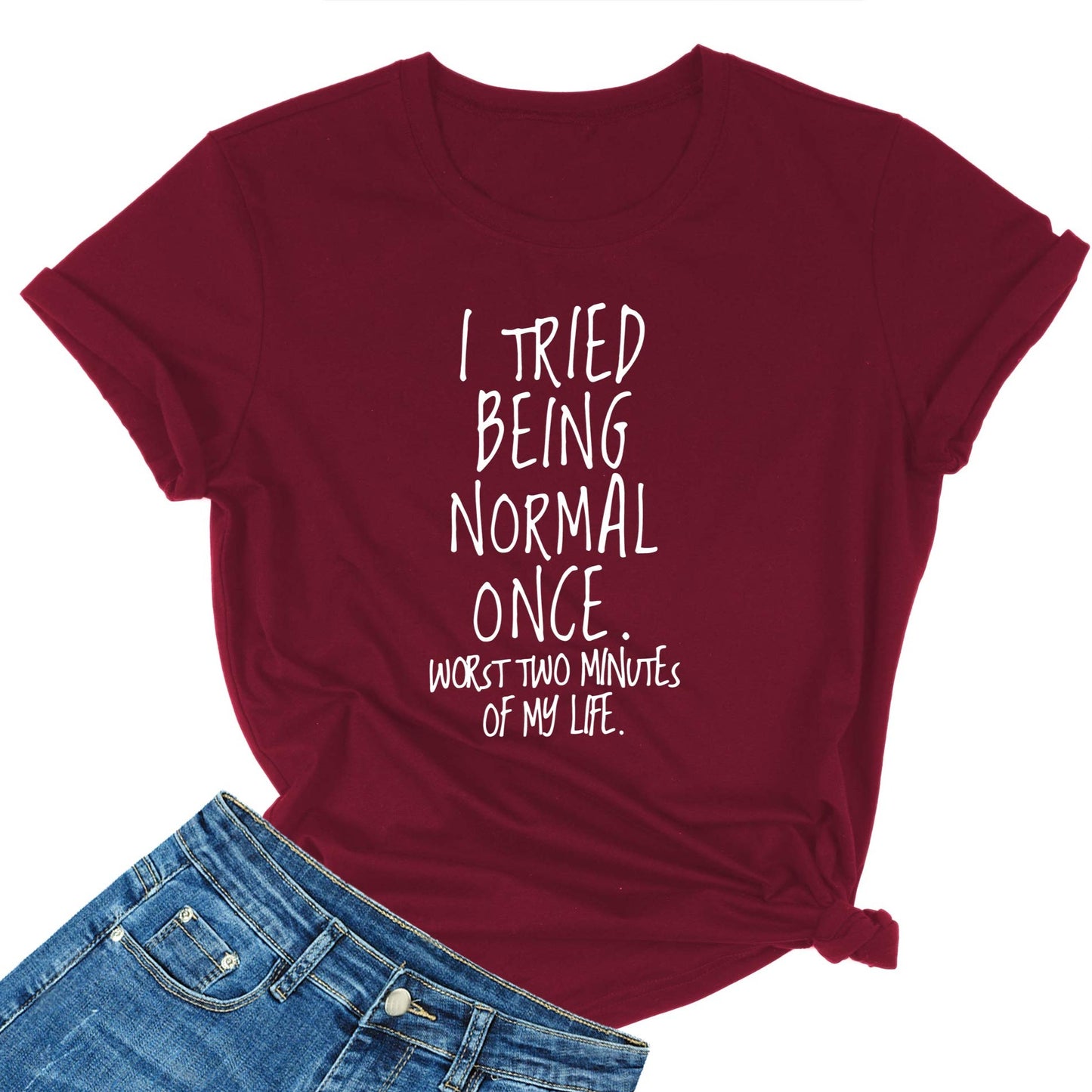 “I Tried Being Normal Once. Worst Two Minutes Of My Life.” Fashion Summer Funny Printed Casual Graphic T-Shirts