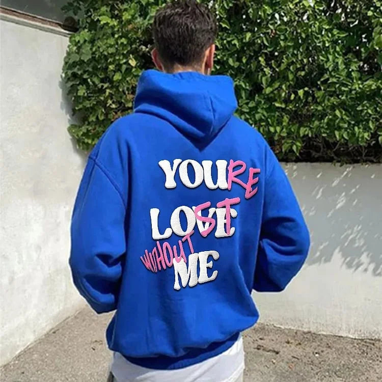 "YOU LOVE ME,YOU'RE LOST WITHOUT ME" Slogan Shirt Sweatshirt Hoodie